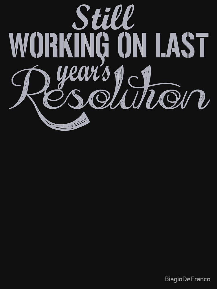 Still Working On Last Years Resolution by BiagioDeFranco