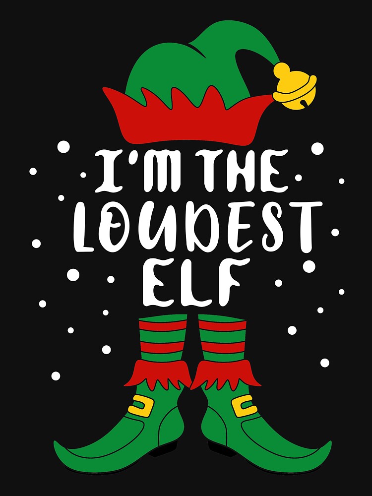 Matching Christmas I'm The Loudest Elf by khaled11591