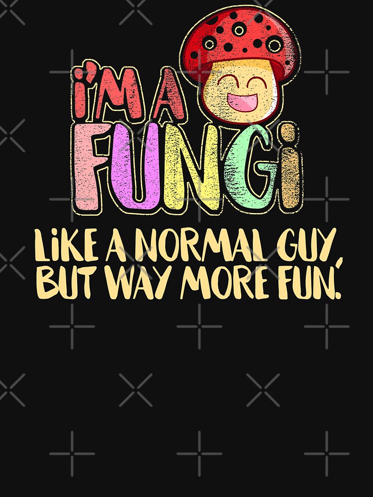 Fun Guy Mushroom Lover Fungi Fungus Foraging Mycology Mycologist by shoptshirtswag