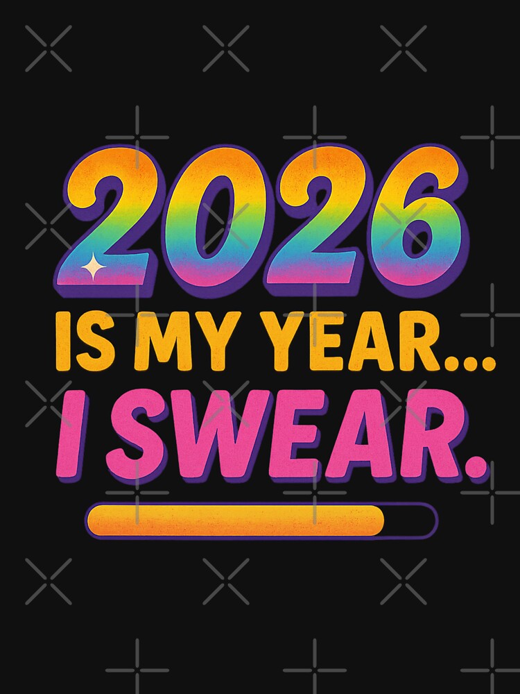 2026 Is My Year I Swear – Funny Sarcastic New Year Goals by Sun Sand & Sea Art