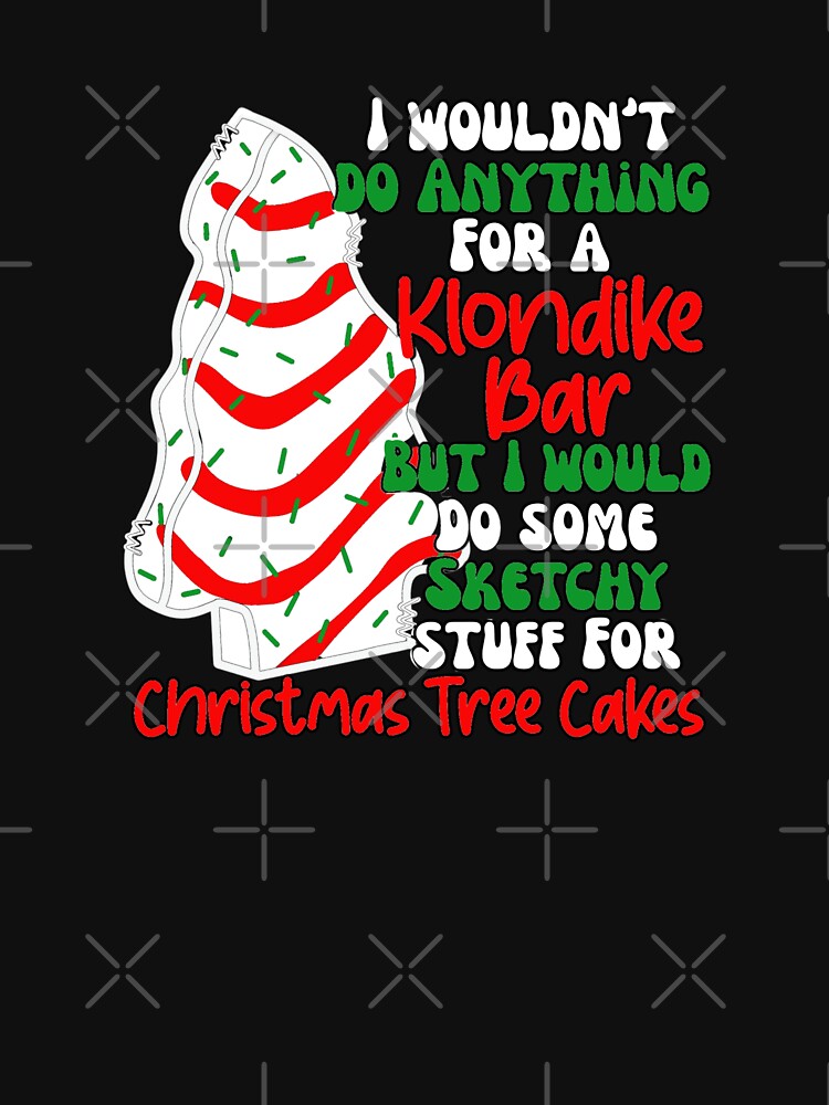 I wouldn't do anything for a Klondike bar but i would so some sketchy stuff for Christmas tree cakes by pnkpopcorn