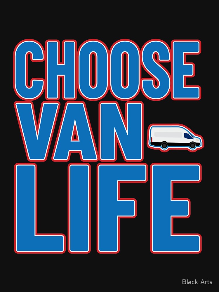 Choose Van Life (Blue) by Black-Arts