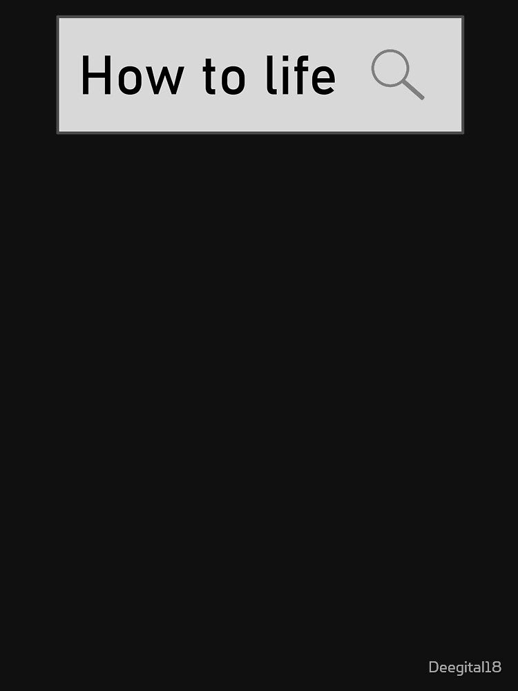 How to life - Funny Adulting Search for answers (dark mode) by Deegital18