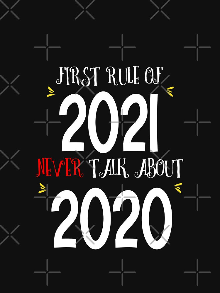 First Rule of 2021 Never Talk About 2020 Funny Meme by hakimayedder33