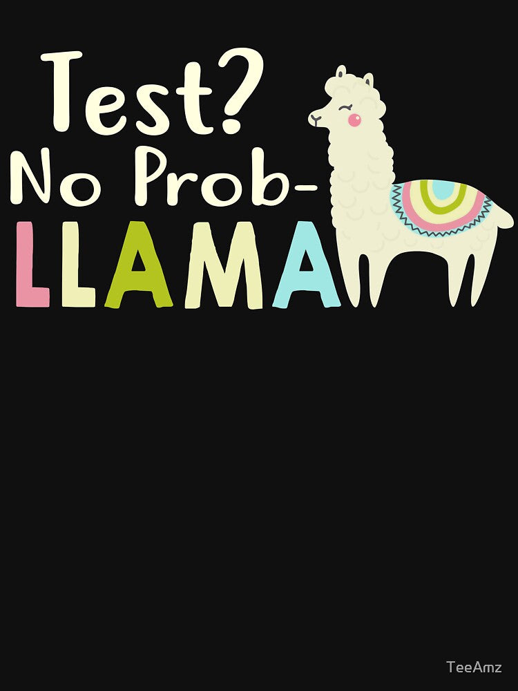 Test Day No Prob Llama Funny Testing Teacher T-Shirt by TeeAmz