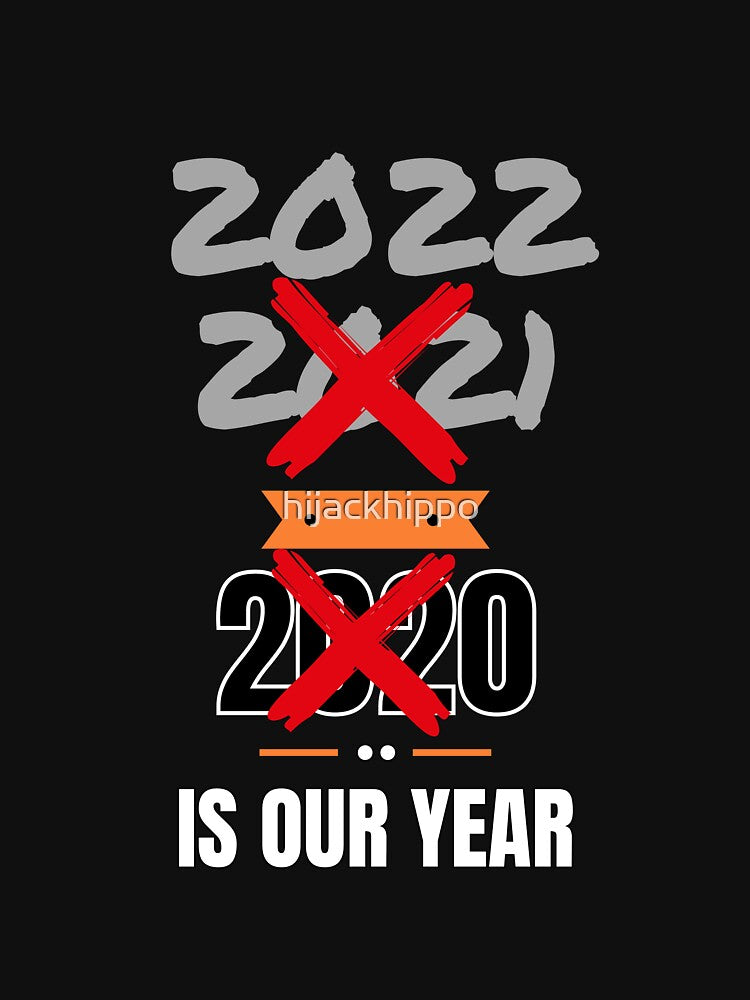 2022 Is Our Year by hijackhippo