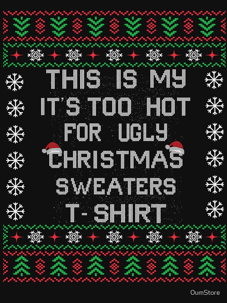 this is my it's too hot for ugly christmas sweaters shirt by 0umStore
