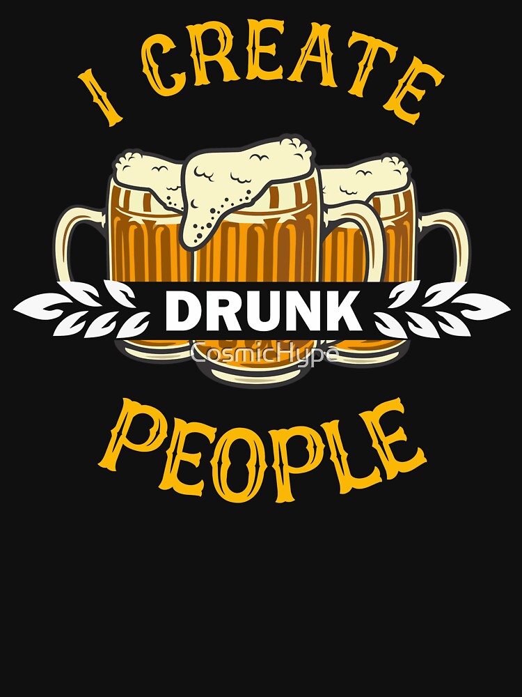 I CREATE DRUNK PEOPLE by CosmicHype