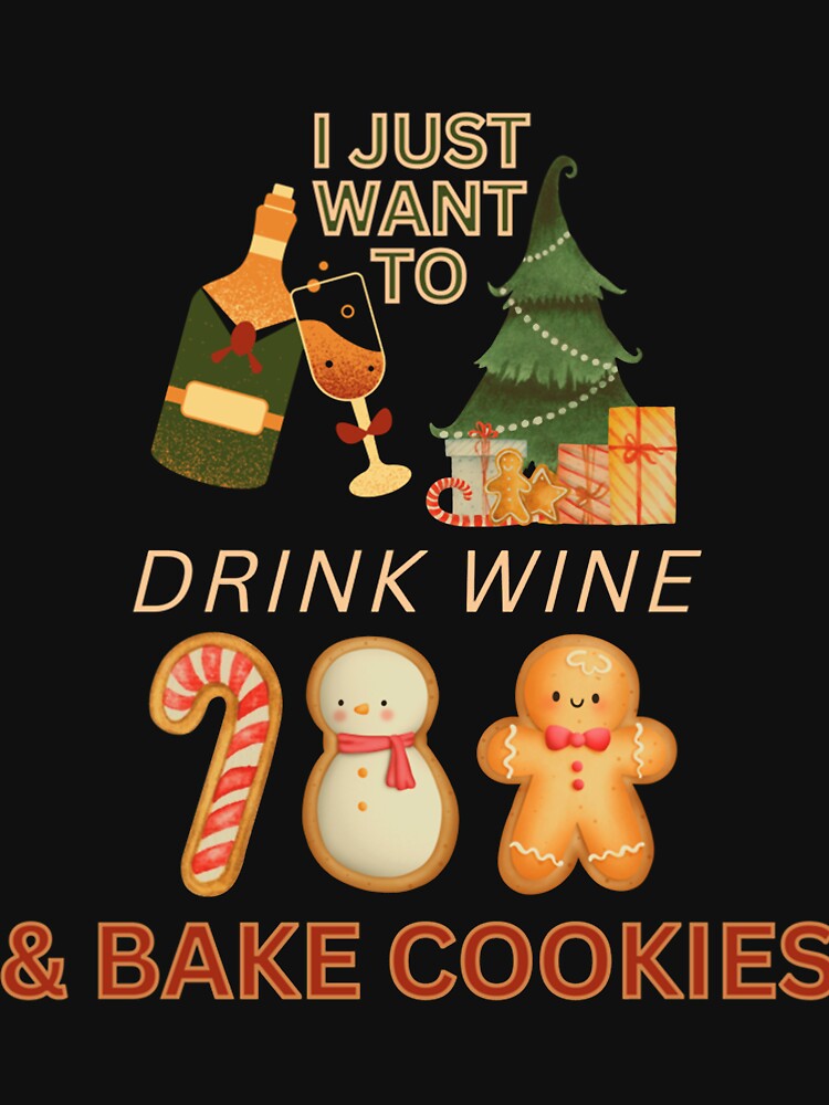 I Just want to drink wine and bake cookies by SebastianaKahl