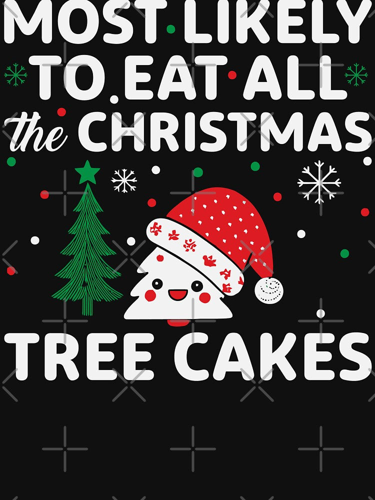 Most Likely to Eat All the Christmas Tree Cakes by tmerchtrends