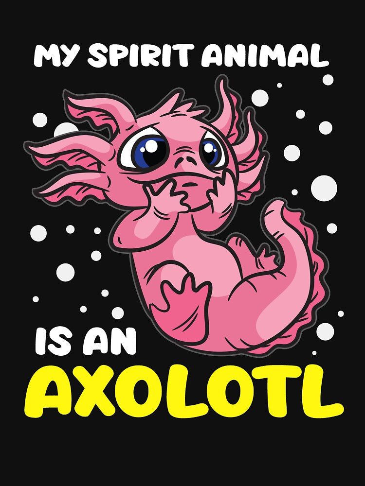 My Spirit Animal Is an Axolotl by Moonpie90