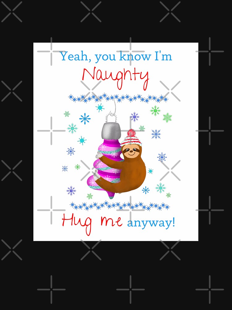 Yeah, I'm Naughty Sloth Hugging Xmas Ornament by daphsam