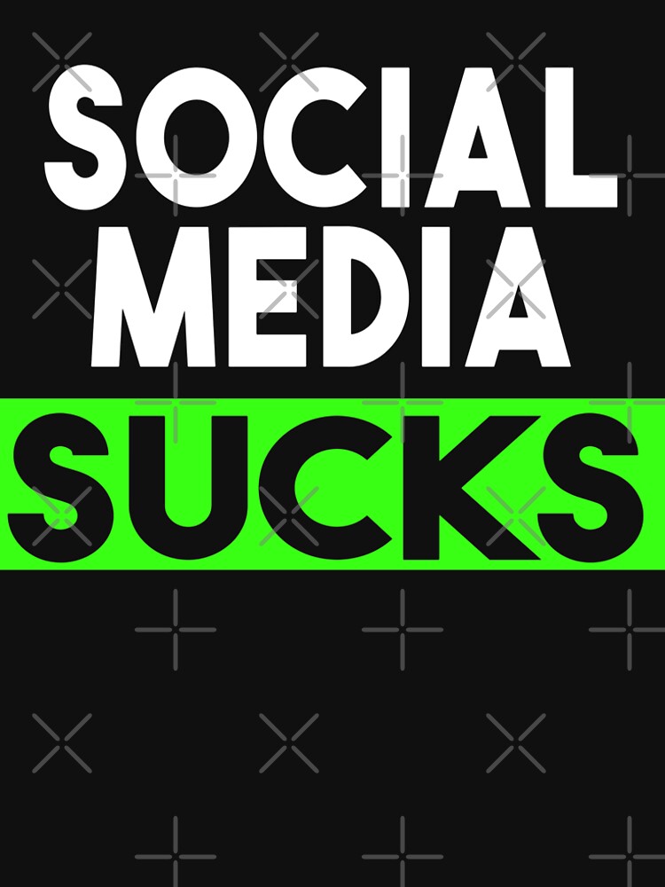 social media sucks - green social media by joy4shirt