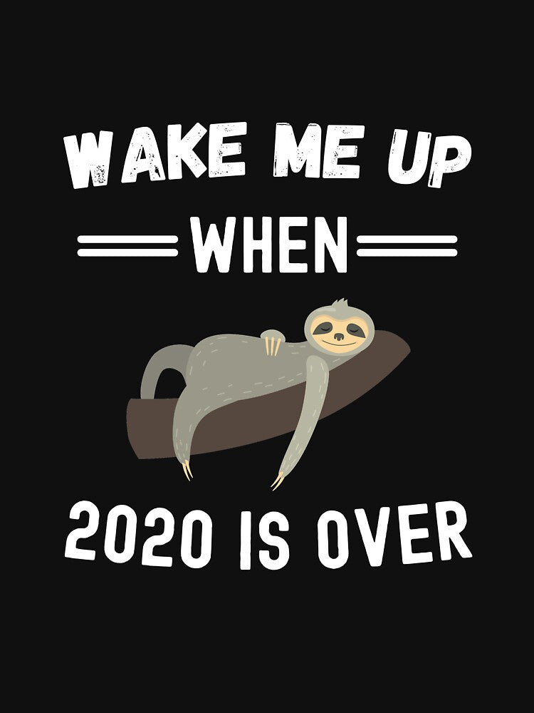 Wake me up when 2020 is over by CentralDesignz