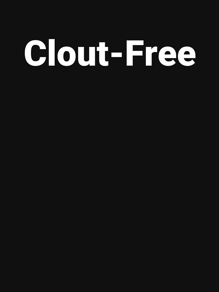 Clout-Free by Text-based T-Shirts and Gifts