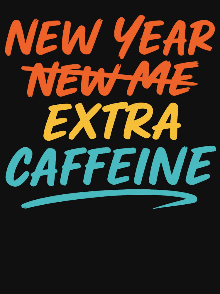 New Year New Me Extra Caffeine Funny Coffee Quote by haitrieuic96