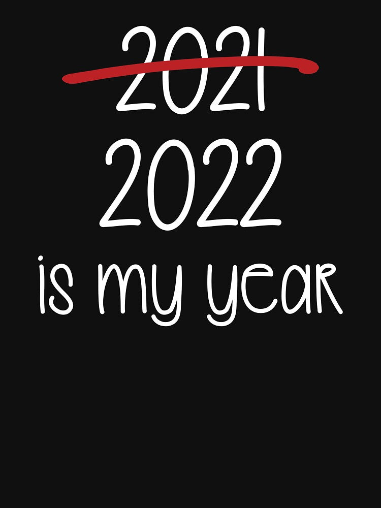 2022 Is My Year / New Year Saying / Funny Quote Celebrate design by CreatedByHeidi