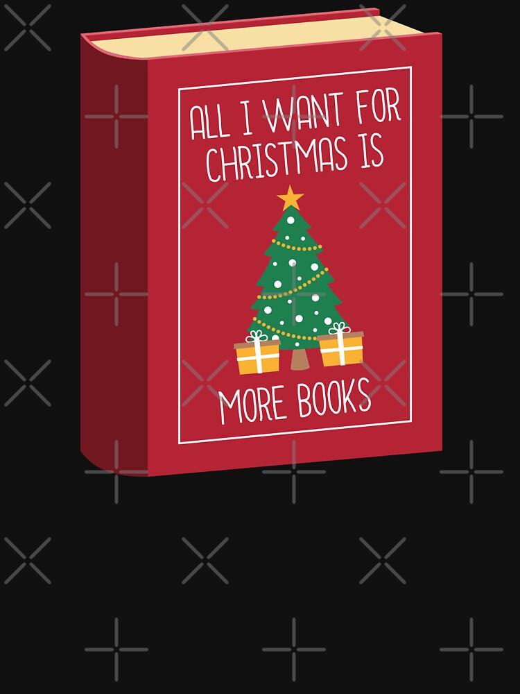 All I Want For Christmas Is More Books by everinseason