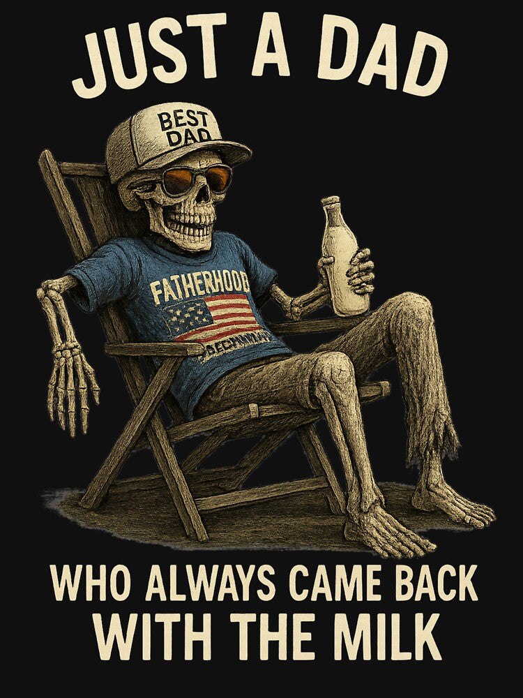 Just A Dad Who Always Came Back With The Milk,Funny Dad,Dad Joke,Skeleton Fatherhood ,Father's Day Gift by Orvista