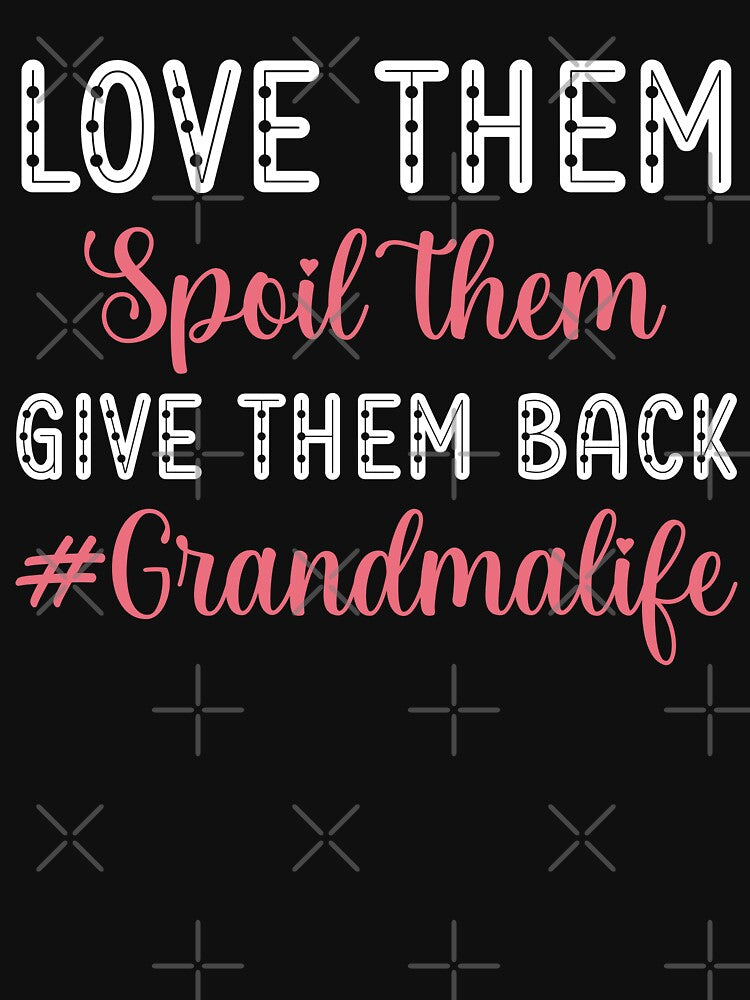 Love Them Spoil Them Give Them Back Grandmalife | Grandma Life | Grandma Gift by AMINE  ★★★★★