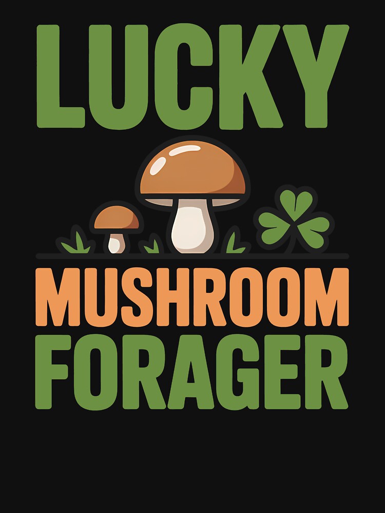 Lucky Mushroom Forager — Mushroom Hunting and Foraging Design Celebrating Forest Finds by NaturEdeN