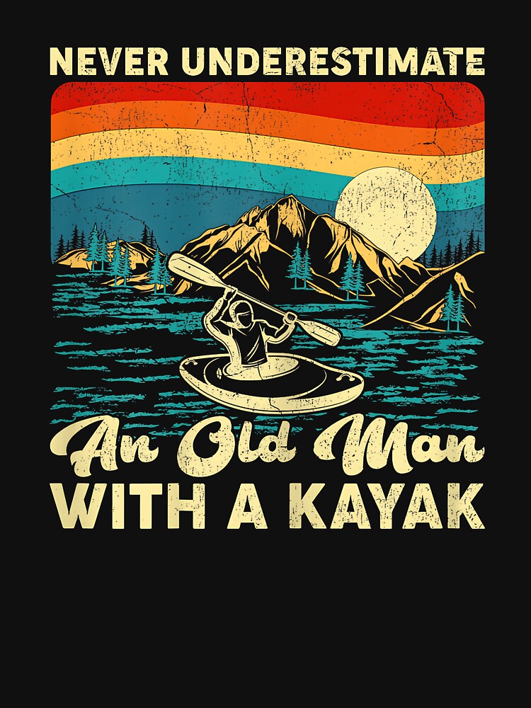 Vintage Never Underestimate An Old Man With A Kayak Kayaking by Cheesymatiion