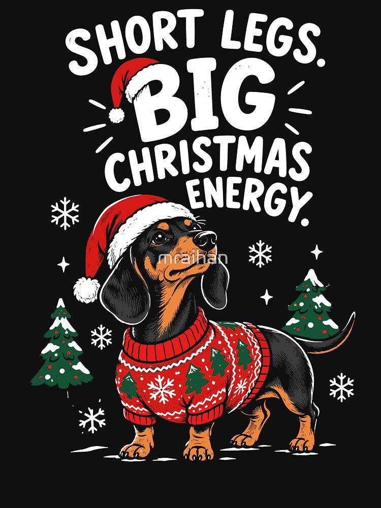 Short Legs Big Christmas Energy Dachshund Christmas Dog Holiday Funny by mraihan