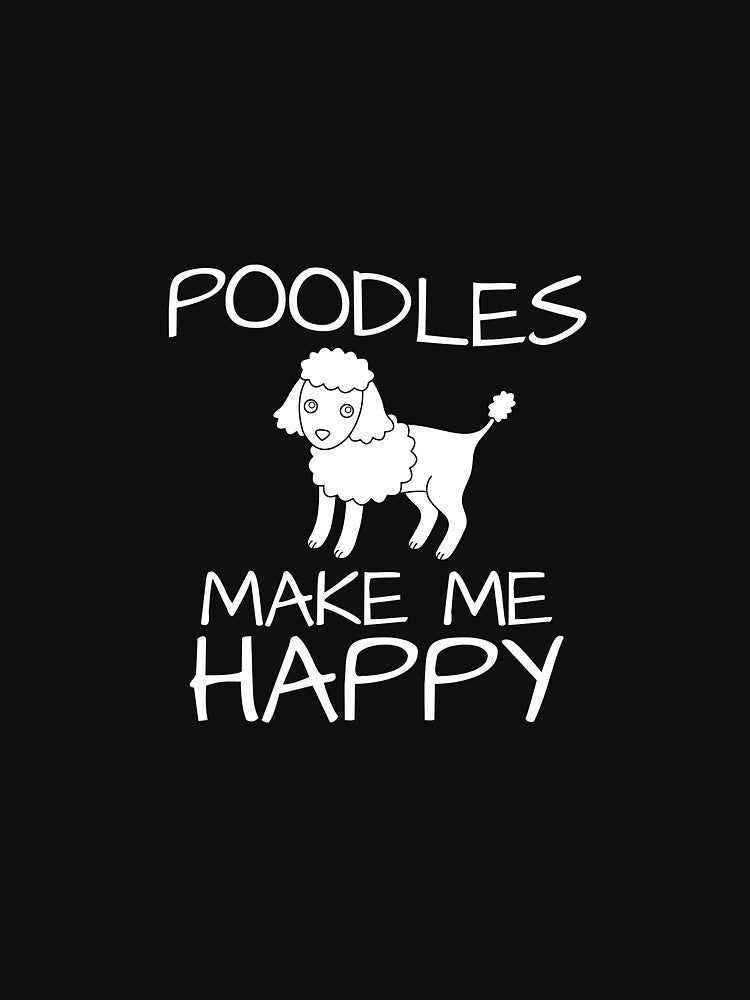Poodles Make Me Happy by AlwaysAwesome