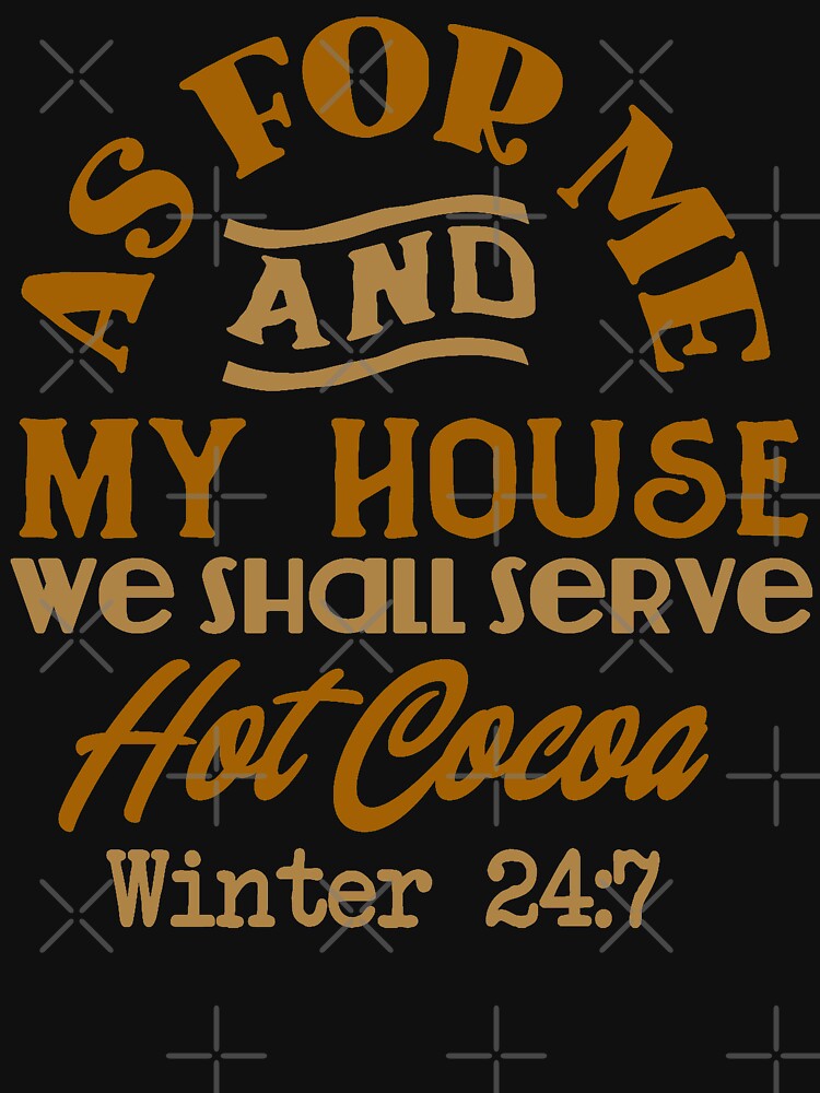 Copy of as for me and my house we shall serve hot cocoa hot chocolate quote by GoodyLeo