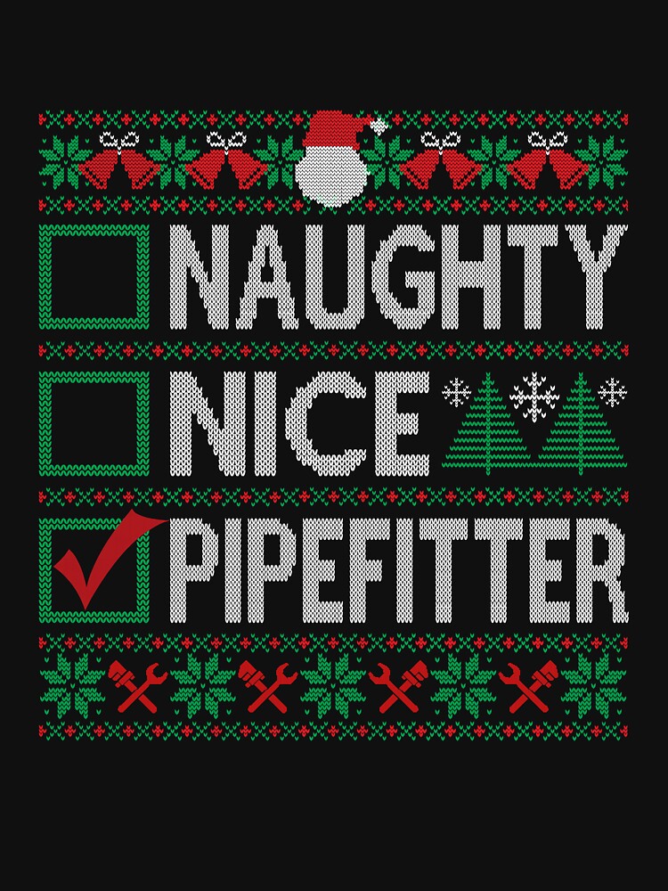 Naughty Nice Pipefitter Christmas List Ugly Christmas Sweater by uncomfortablein
