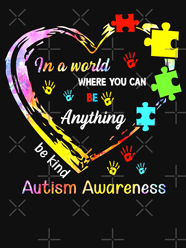 In a World Where You Can Be Anything Be Kind Autism by ThomasTrump