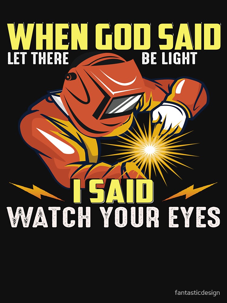Welder Occupation When God Said Let There Be Light by fantasticdesign