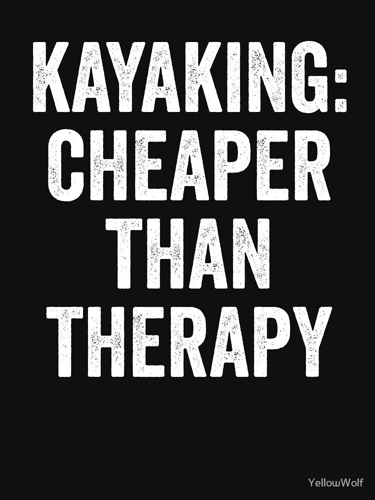 Kayaking Cheaper Than Therapy | Kayak | Funny Kayak | Kayak Lover | Kayak Gift | Canoeing | Kayaker by YellowWolf