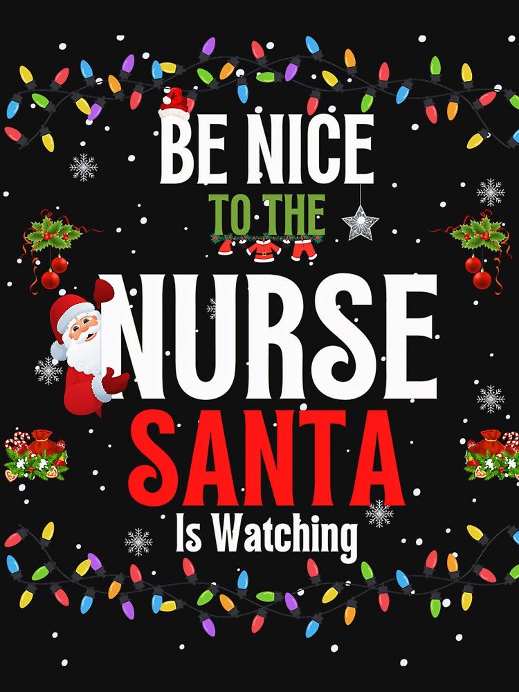 To Santa Be Retro Nurse Nurse The Christmas Watching Nice Vintage Classic is by FrankyTepper