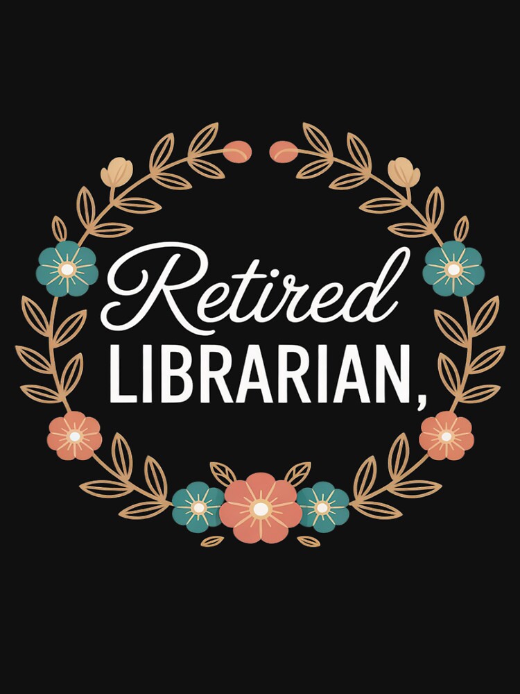 Floral Retired Librarian by ProudForFunny