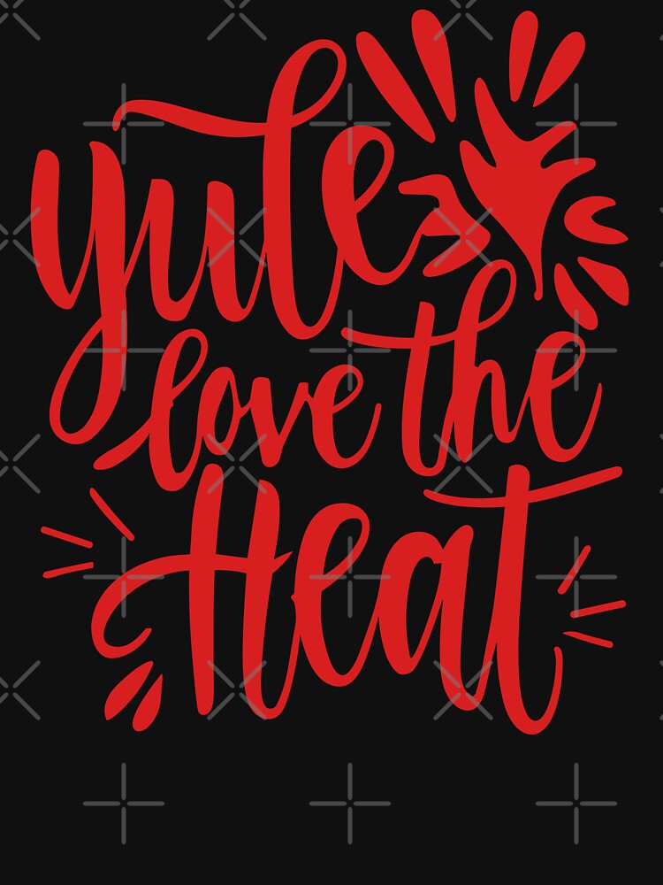Yule Love The Heat - Yule and Christmas Pun (Red Text) by Spiprinto