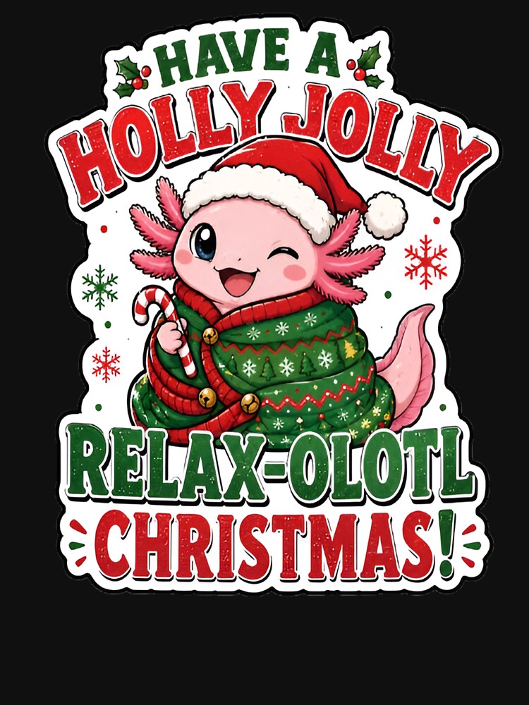 Funny Axolotl Christmas Cute Holiday Relaxolotl by Uniqueauraaprints