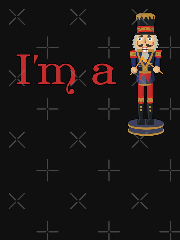 I'm a Nutcracker Funny Christmas by skauff