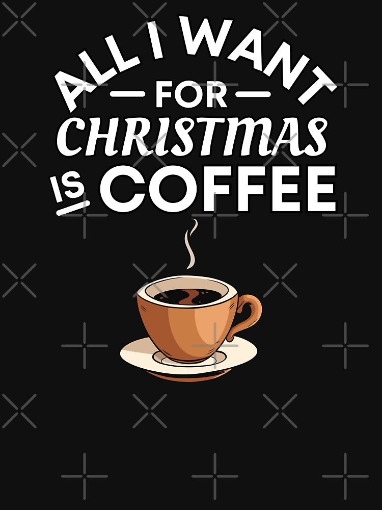 All I Want for Christmas Is Coffee- Funny Coffee Puns - Christmas Gift for Coffee Lovers by CaitU