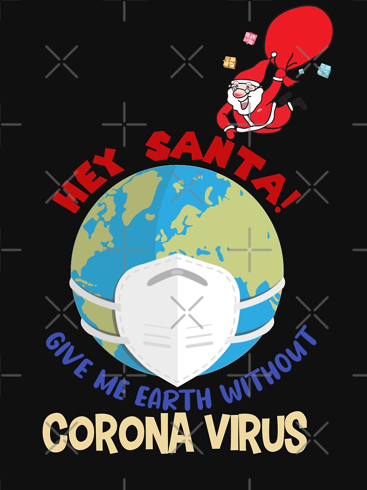 Christmas 2022: hey santa give me earth without coronavirus by The Nova Prints