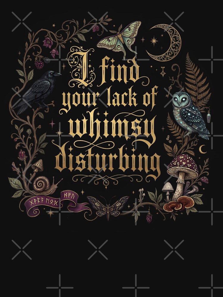 I Find Your Lack Of Whimsy Disturbing Mushroom Crow Owl Gothic Cottagecore by LASTIQUE-dd