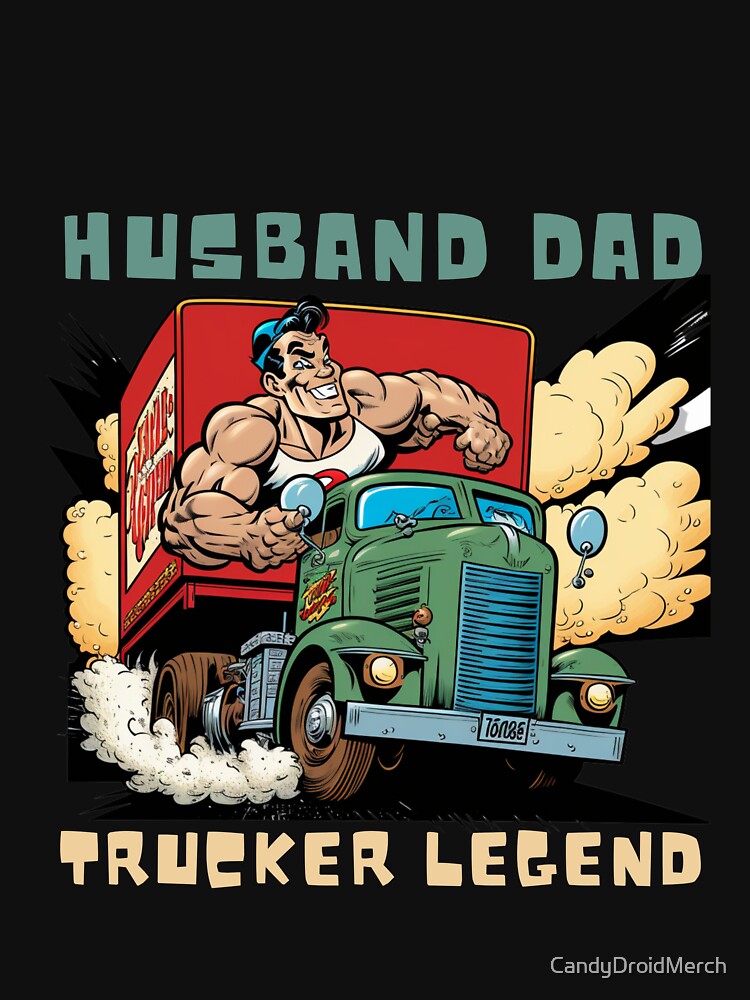 Husband Dad Trucker Legend I Drop Big Loads Funny Vintage 50's Comics by CandyDroidMerch