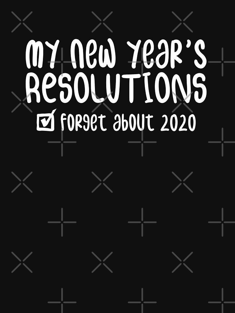 New Year's Resolutions 'Forget About 2020' - Funny New Years T-Shirt by Seth's Tees