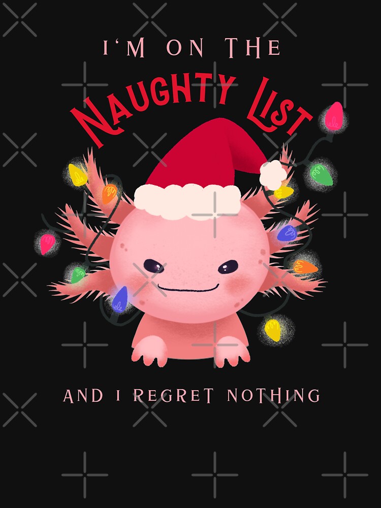 Im on the naughty list and I regret nothing axolotl by AllPrintsAndArt