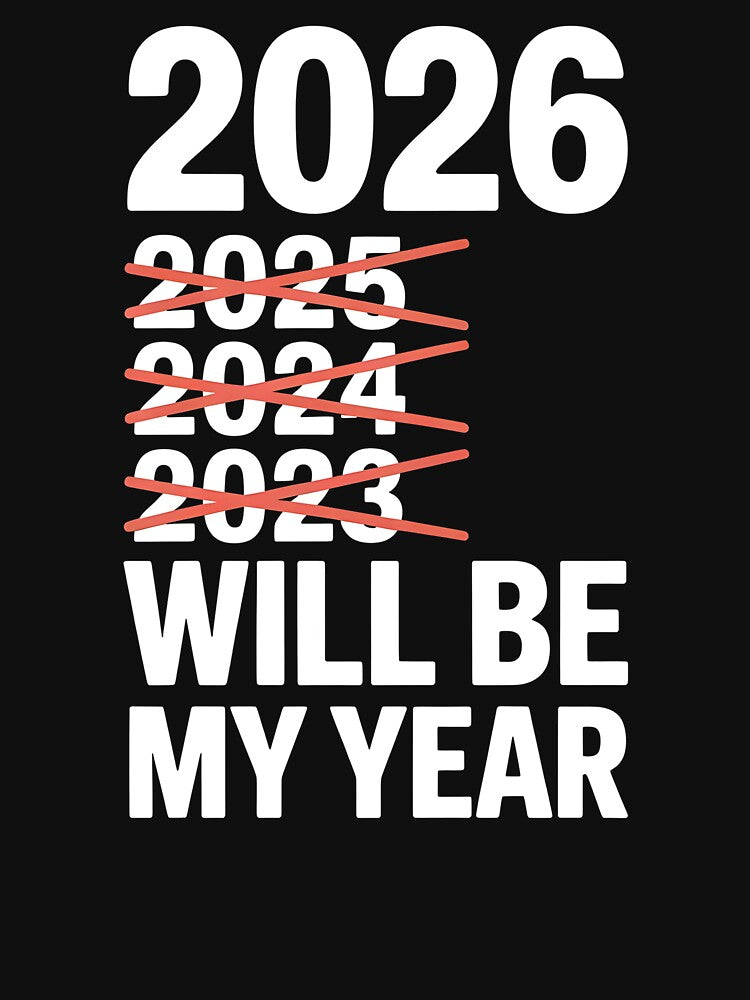 2026 Will Be My Year – Relatable New Year’s Eve Humor by Redgiant87x
