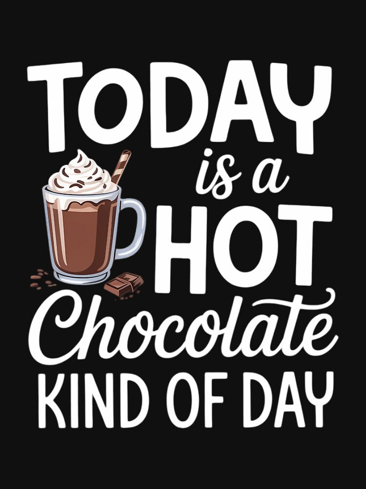 Today Is A Hot Chocolate Kind Of Day Hot Cocoa Cozy by ValerieRodrigue