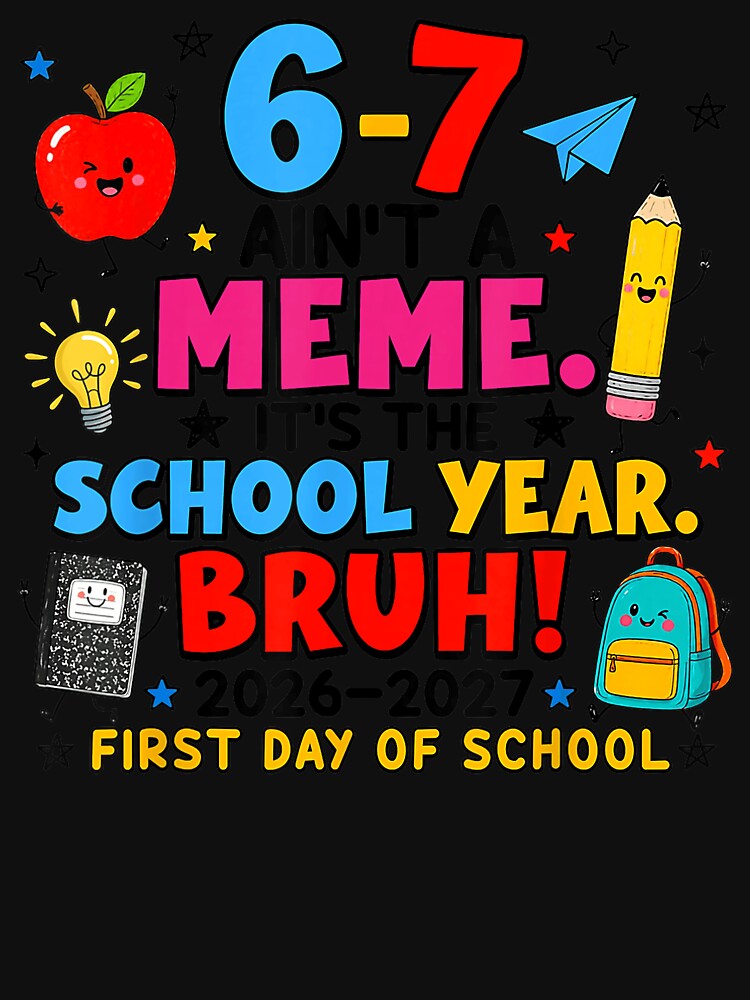 6-7 Ain't A Meme. It's The School Year by BrockmeyeSB