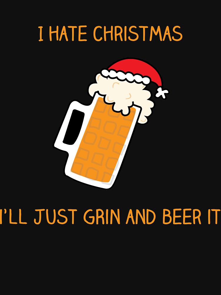 I hate Christmas, funny beer pun by IceCreamCat