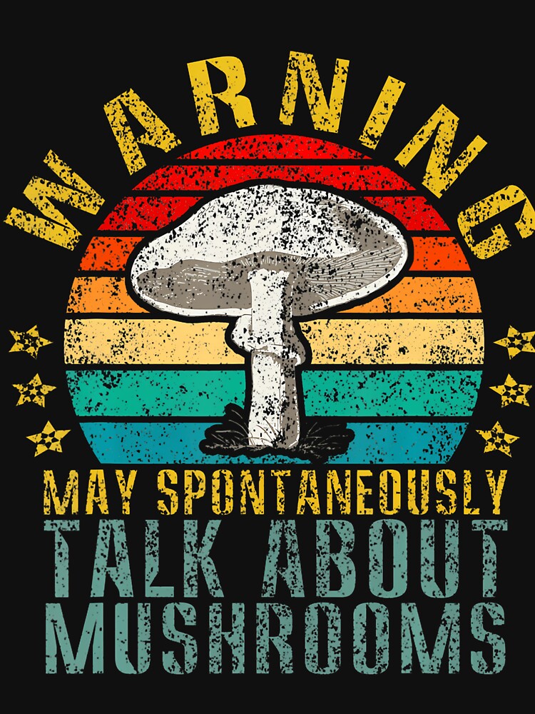 Warning I May Talk About Mushrooms by gaelaedanesaa