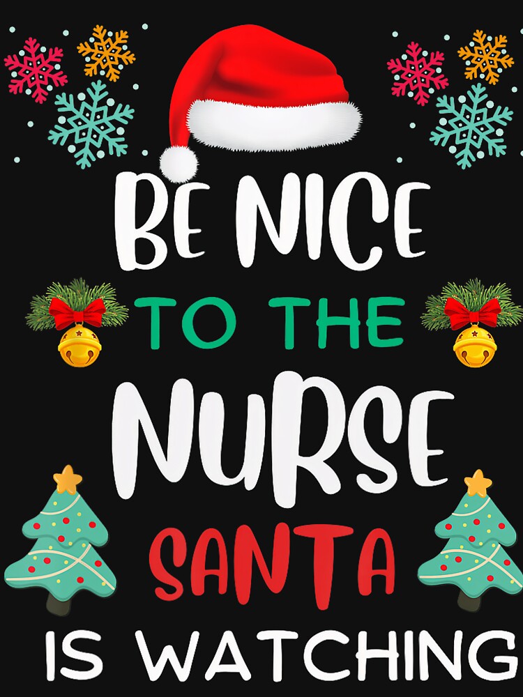 Nurse Be Nurse The Vintage Nice To Classic Retro is Christmas Watching Santa by FrankyTepper